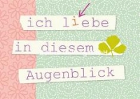 Postkarte Ich liebe diesen Augenblick